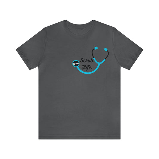 "Scrub Life" - Short Sleeve