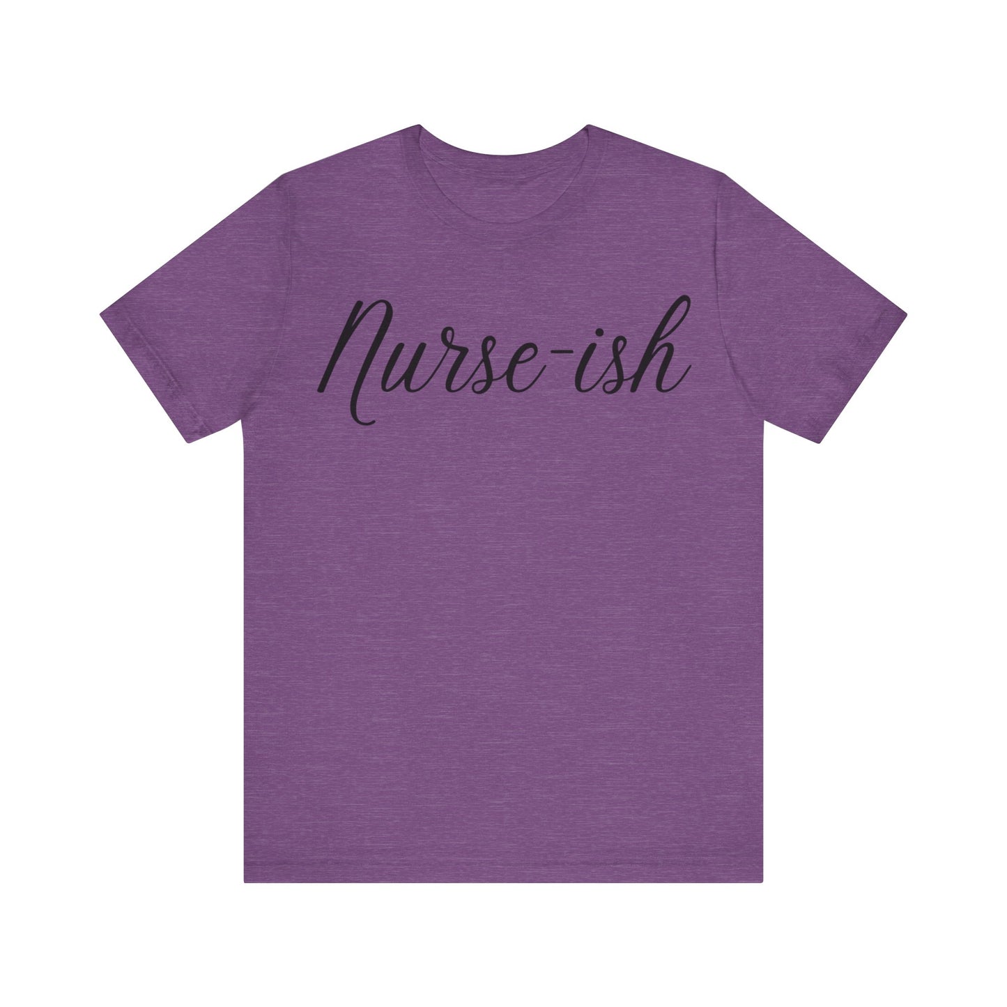 "Nurse-ish" - Short Sleeve