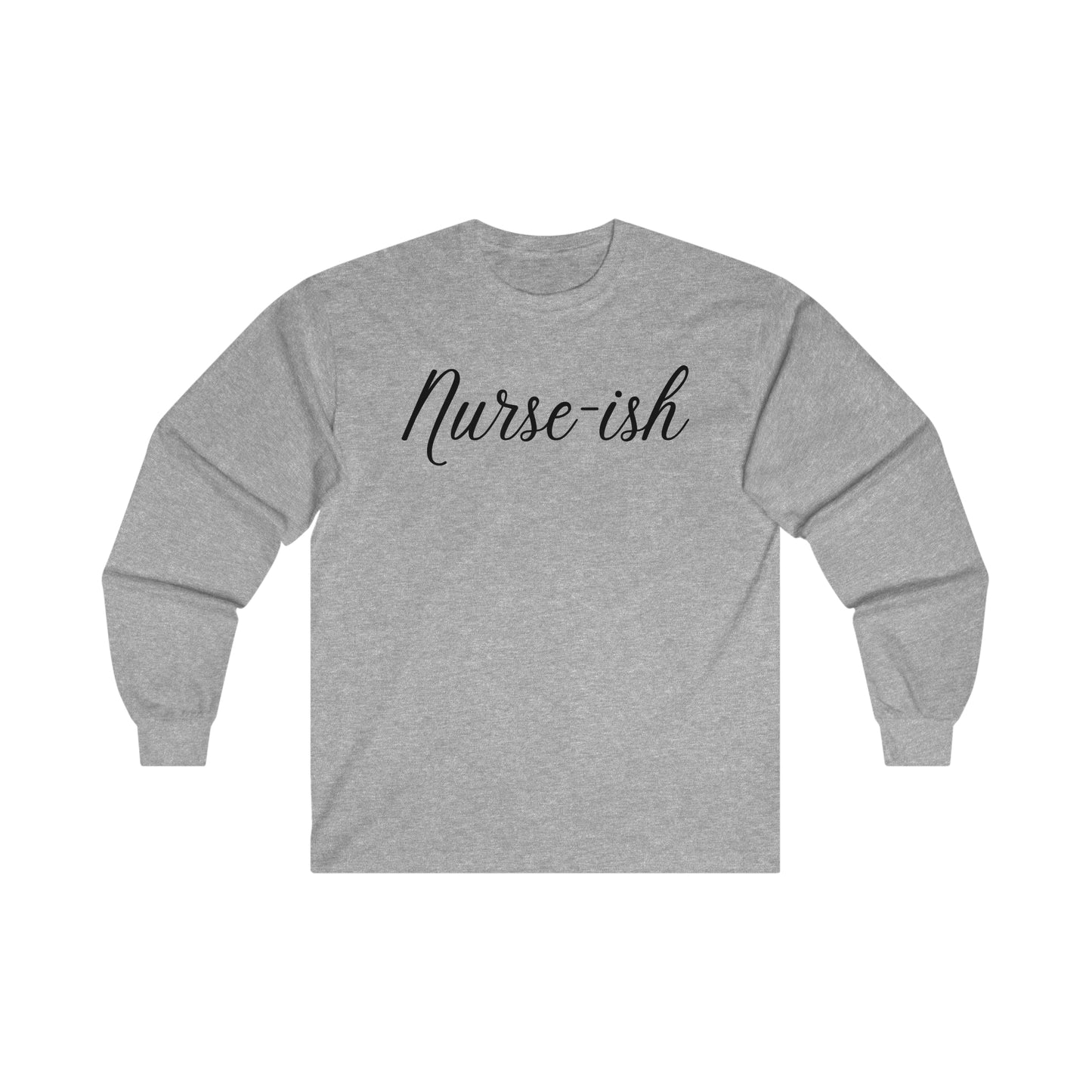 "Nurse-ish" - Long Sleeve