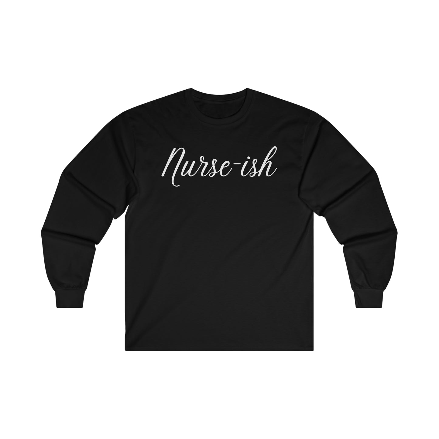 "Nurse-ish" - Long Sleeve