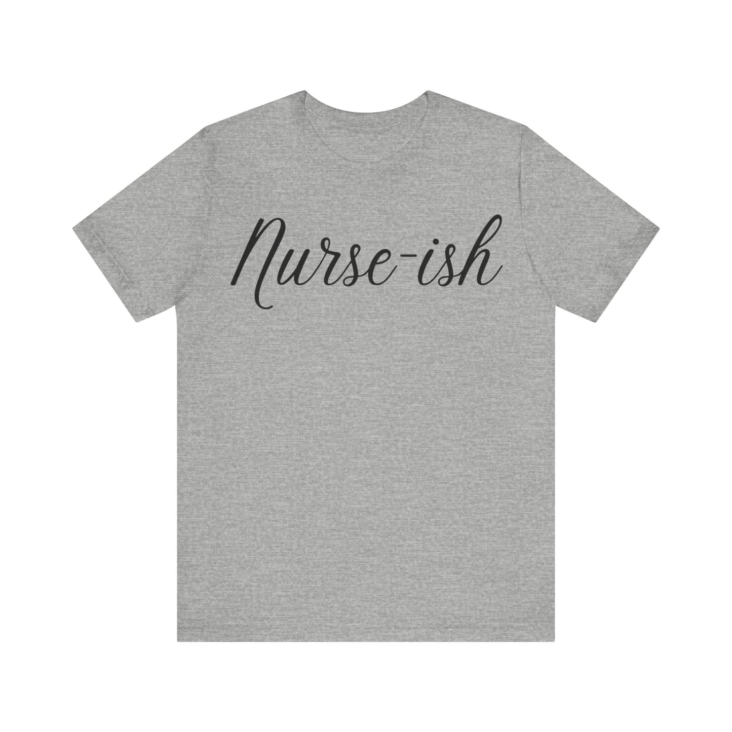 "Nurse-ish" - Short Sleeve
