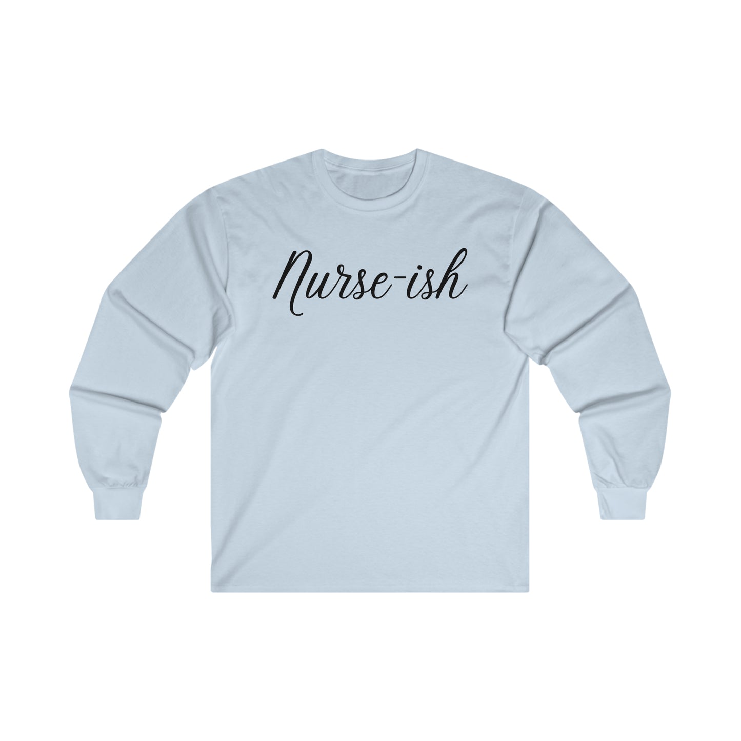 "Nurse-ish" - Long Sleeve