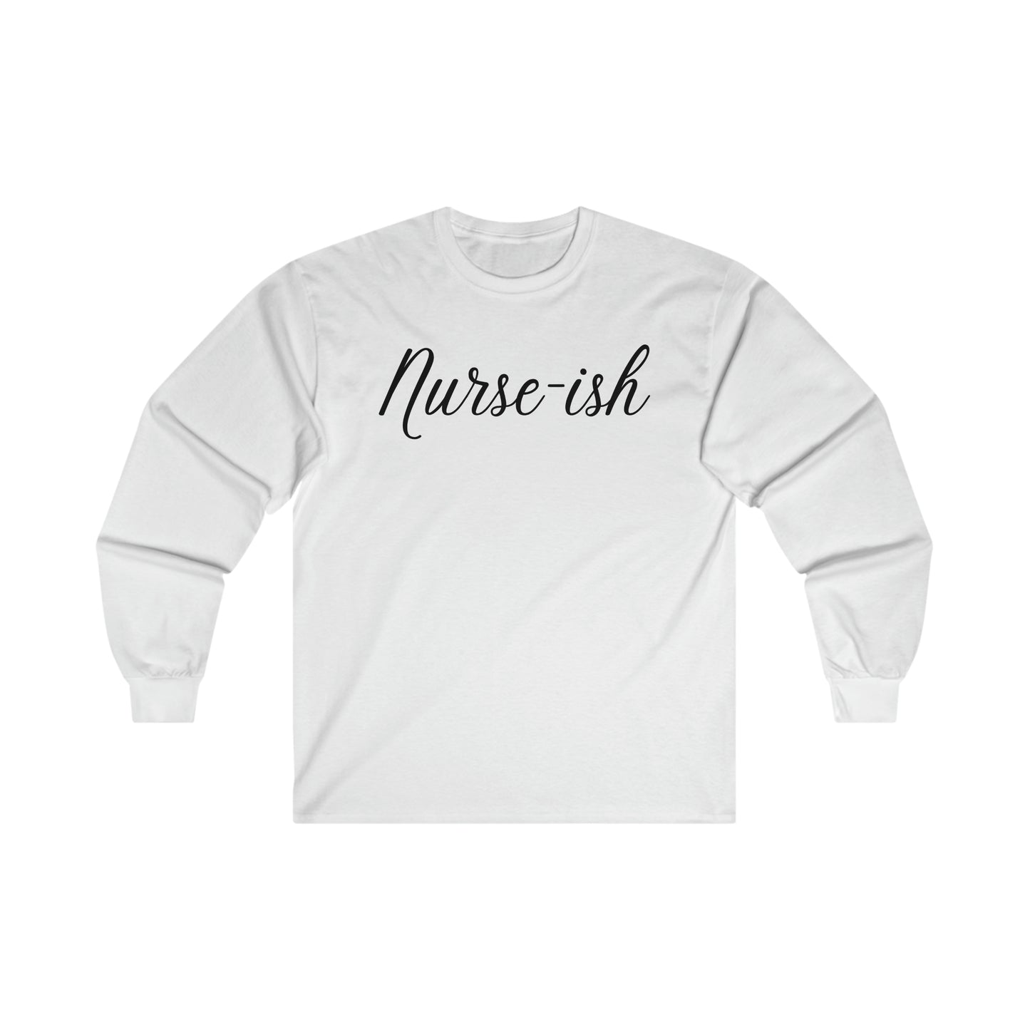 "Nurse-ish" - Long Sleeve